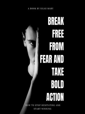 cover image of Break Free from Fear and Take Bold Action